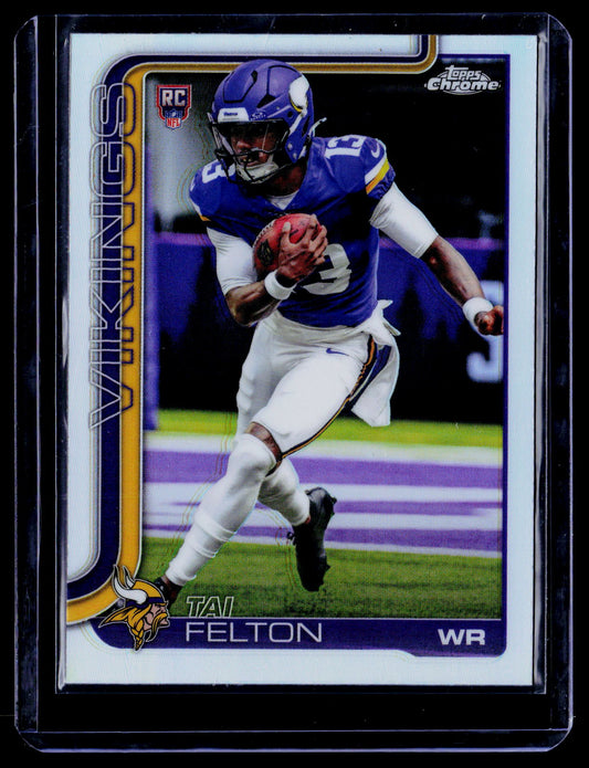 Tai Felton 2025 Topps Chrome 395 Refractor RC RC Minnesota Vikings
