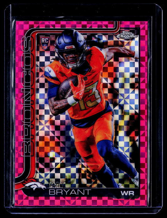 Pat Bryant 2025 Topps Chrome 313 Hot Pink X-Fractor RC RC Denver Broncos