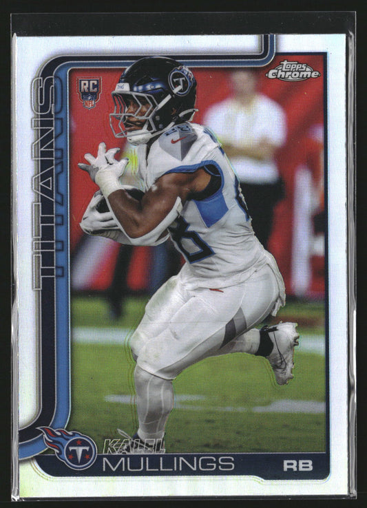 Kalel Mullings 2025 Topps Chrome 309 Refractor RC RC Tennessee Titans
