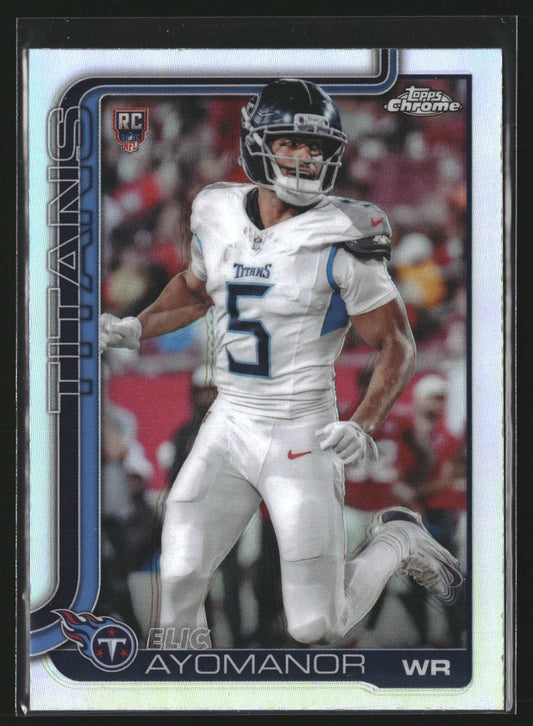 Elic Ayomanor 2025 Topps Chrome 336 Refractor RC RC Tennessee Titans