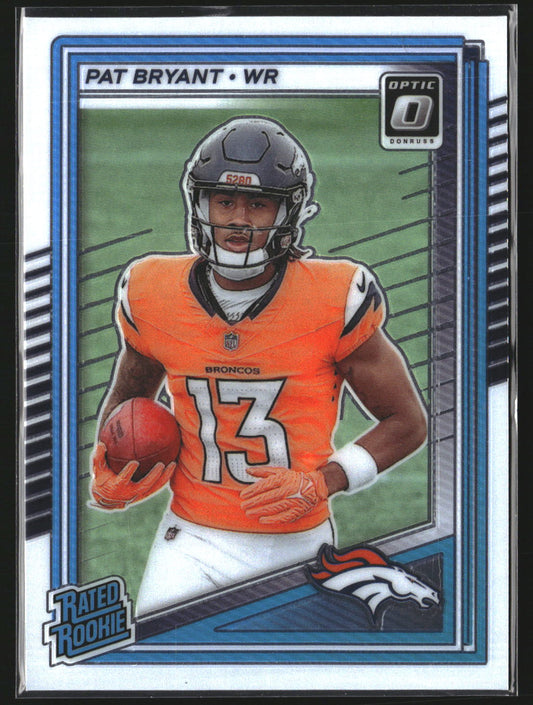 Pat Bryant 2025 Donruss Optic 215 RC RC Denver Broncos