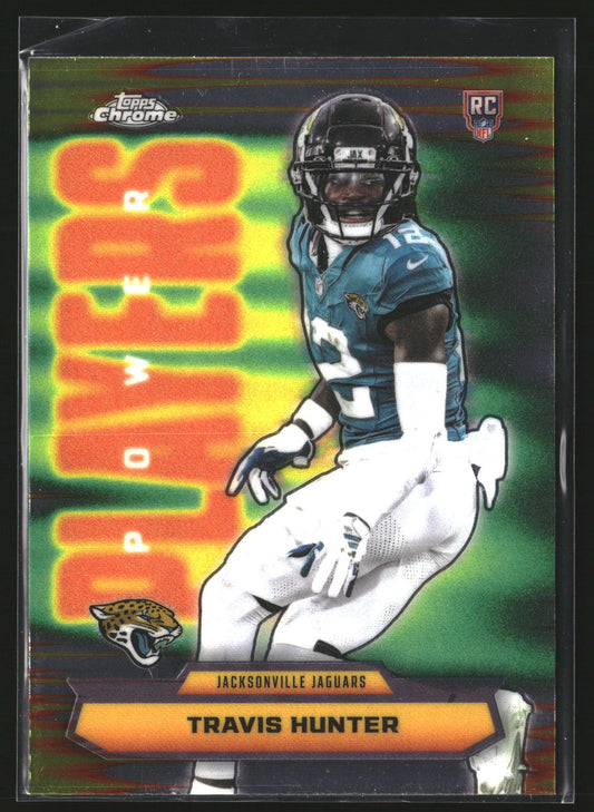 Travis Hunter 2025 Topps Chrome PP-29 Power Players Jacksonville Jaguars